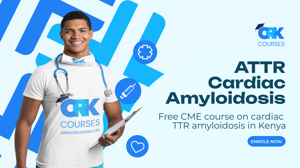 Free CME Course on Cardiac TTR Amyloidosis in Kenya: Empowering Healthcare Professionals for Early Diagnosis